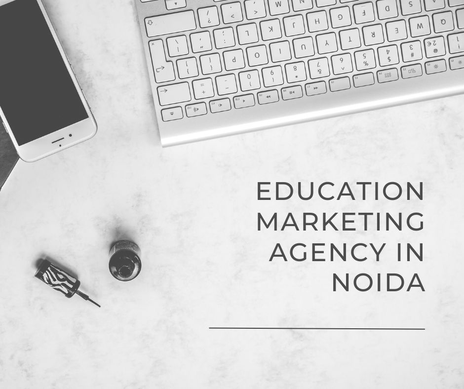 Education Marketing Agency in Noida