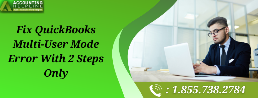 Simple Methods to Eliminate QuickBooks Multi-User Mode Error