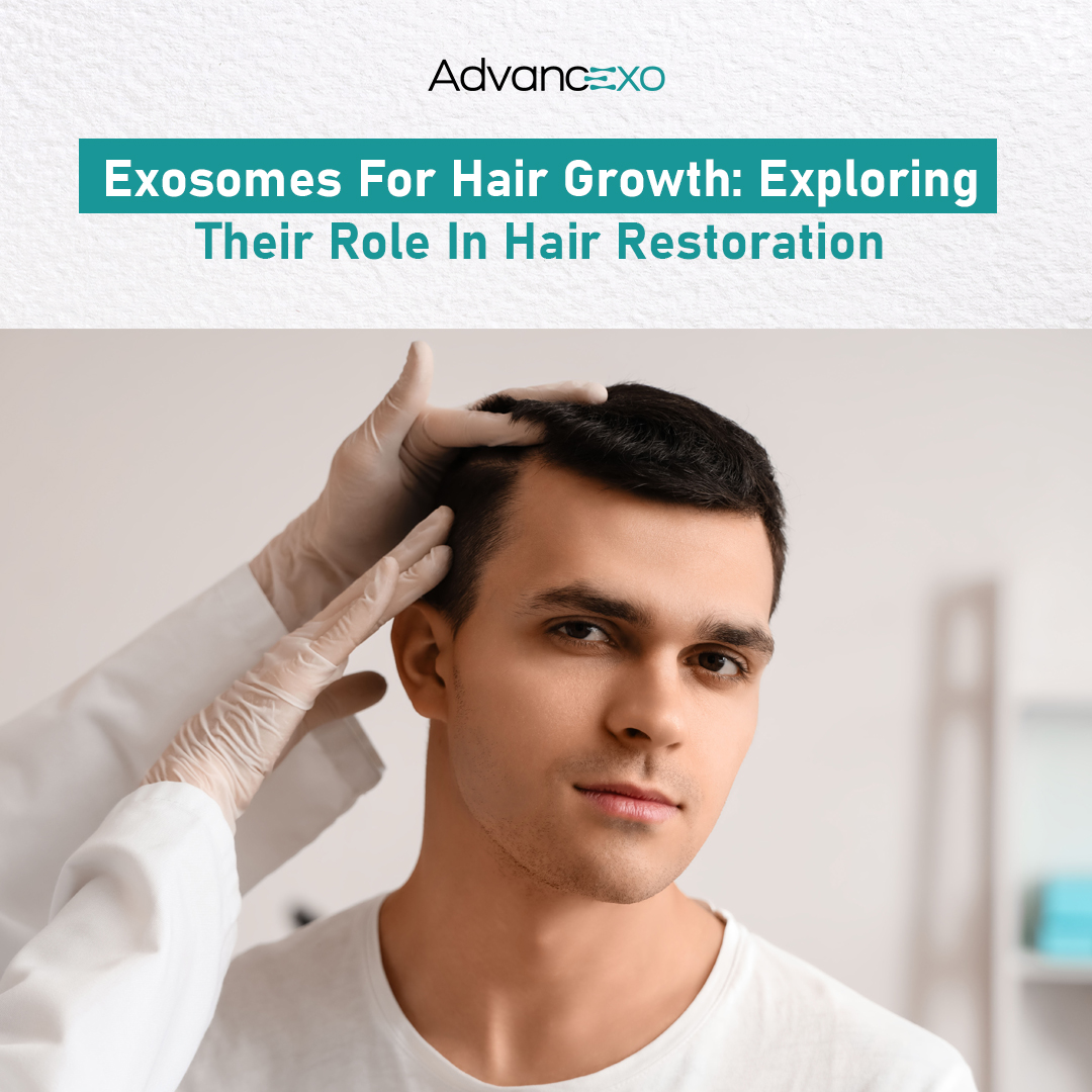Exosomes for Hair Growth: Exploring Their Role in Hair Restoration