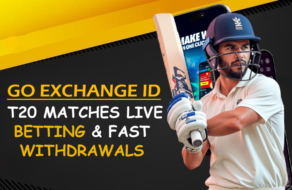 Go Exchange ID T20 Matches Live Betting & Fast Withdrawals