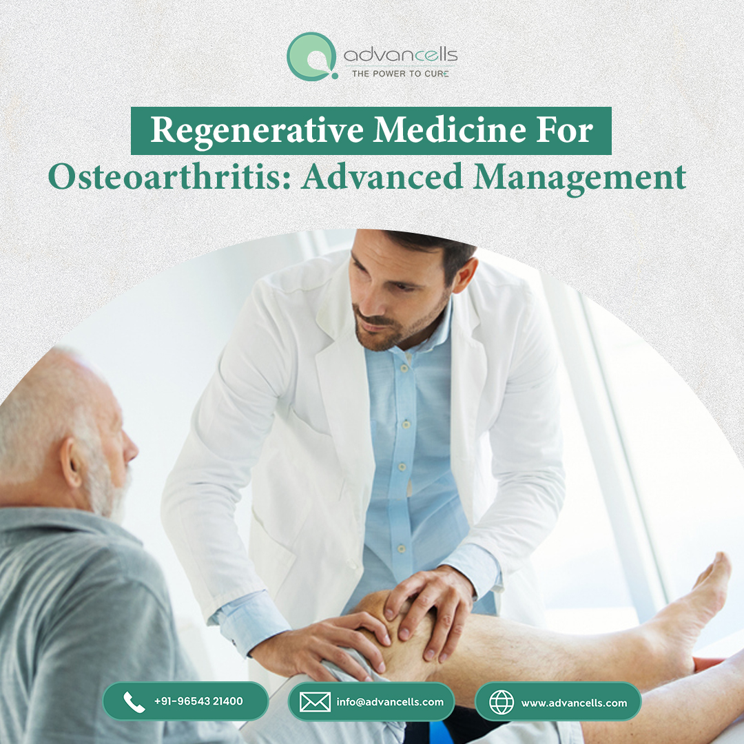 Regenerative Medicine for Osteoarthritis: Advanced Management
