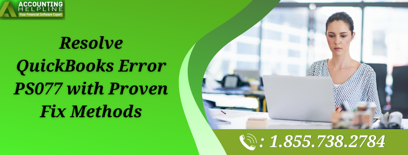 Effective Solutions to Fix QuickBooks Error PS077
