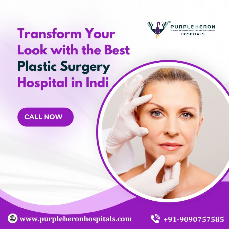 Transform Your Look with the Best Plastic Surgery Hospital in India