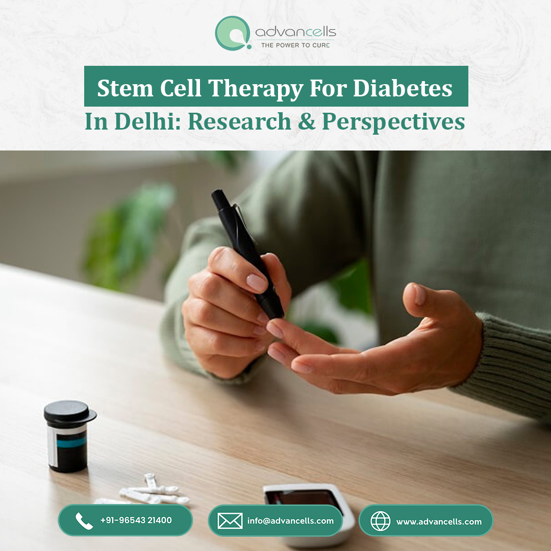 Stem Cell Therapy for Diabetes in Delhi: Research & Perspectives