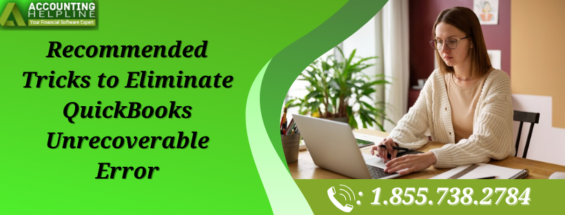 Quick Steps to Resolve QuickBooks Unrecoverable Error