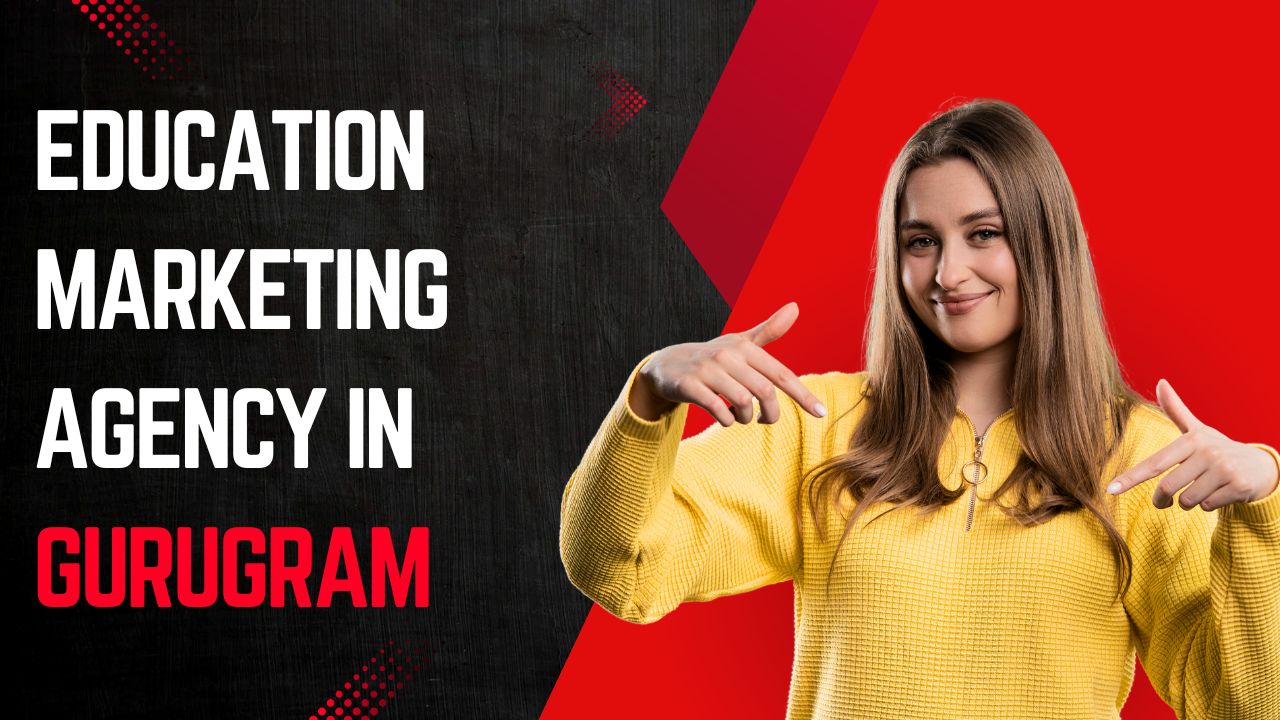 Education Marketing Agency in Gurugram