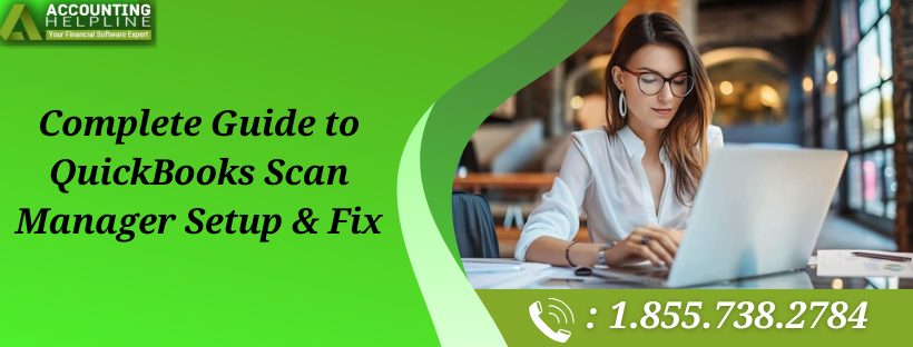Proven Ways to Resolve QuickBooks Scan Manager Issue
